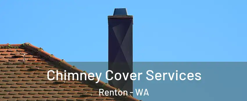  Chimney Cover Services Renton - WA