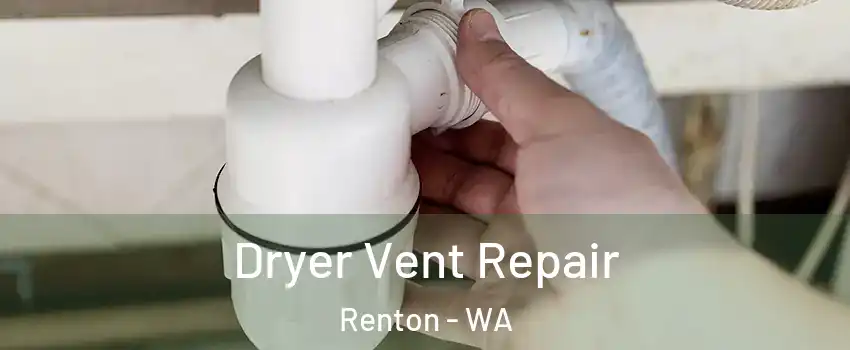  Dryer Vent Repair Renton - WA