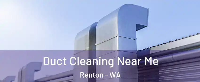  Duct Cleaning Near Me Renton - WA