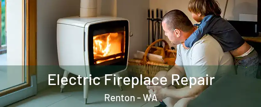  Electric Fireplace Repair Renton - WA