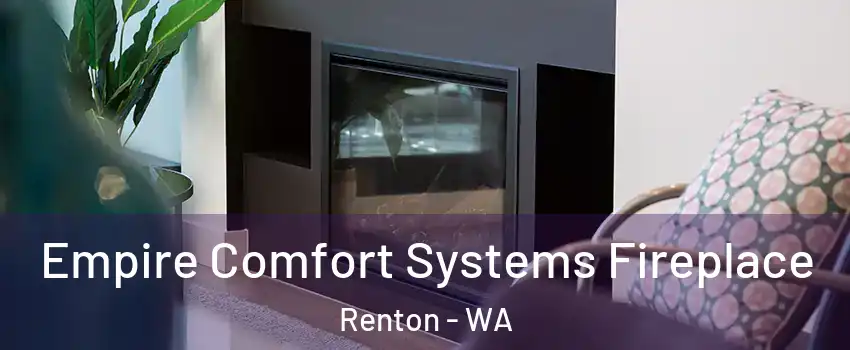  Empire Comfort Systems Fireplace Renton - WA