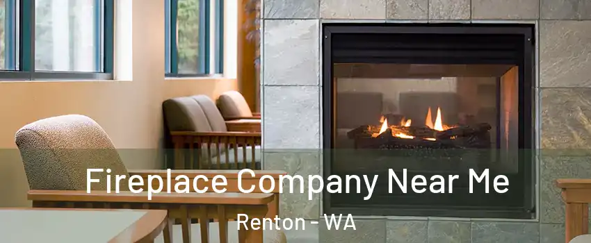  Fireplace Company Near Me Renton - WA