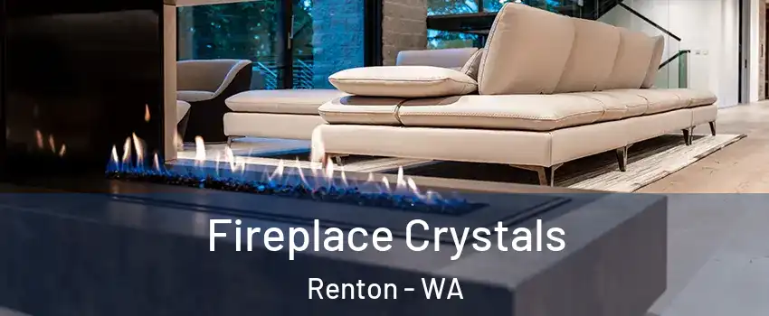  Fireplace Crystals Renton - WA
