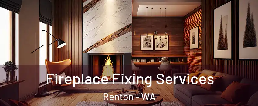  Fireplace Fixing Services Renton - WA