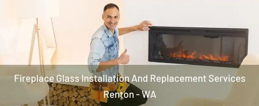  Fireplace Glass Installation And Replacement Services Renton - WA