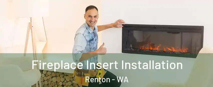  Fireplace Insert Installation Renton - WA