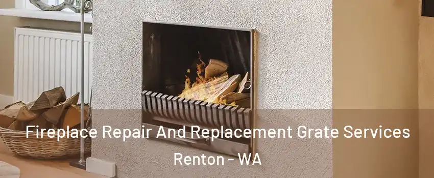  Fireplace Repair And Replacement Grate Services Renton - WA