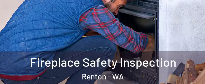  Fireplace Safety Inspection Renton - WA