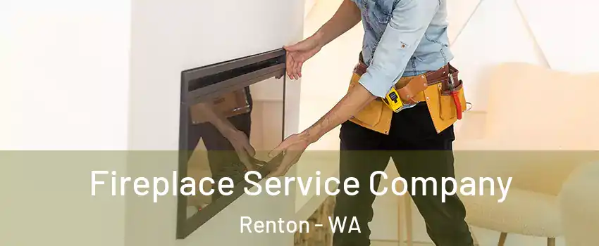  Fireplace Service Company Renton - WA