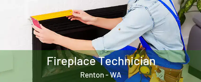 Fireplace Technician Renton - WA