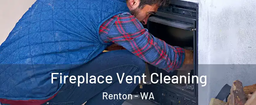  Fireplace Vent Cleaning Renton - WA
