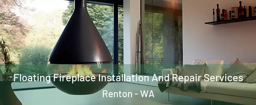  Floating Fireplace Installation And Repair Services Renton - WA