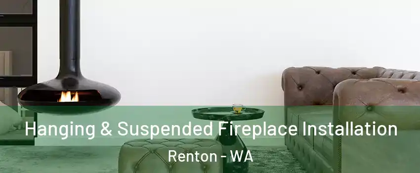  Hanging & Suspended Fireplace Installation Renton - WA
