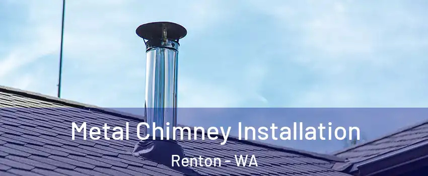  Metal Chimney Installation Renton - WA