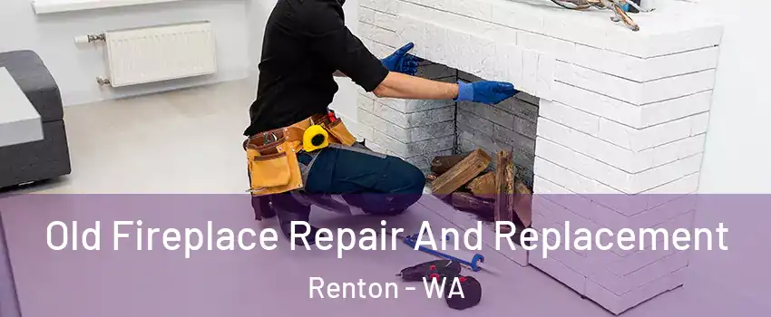  Old Fireplace Repair And Replacement Renton - WA