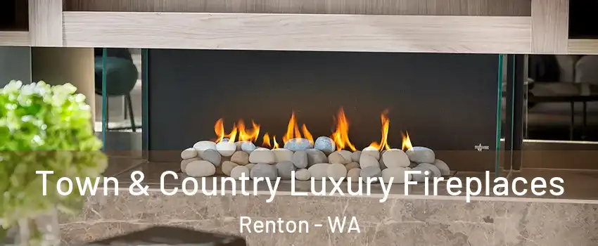  Town & Country Luxury Fireplaces Renton - WA