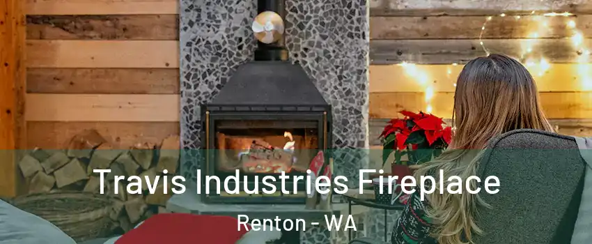  Travis Industries Fireplace Renton - WA
