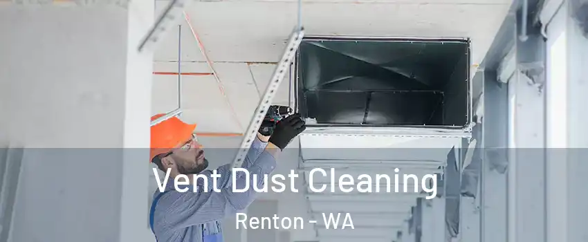  Vent Dust Cleaning Renton - WA