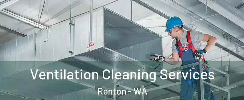  Ventilation Cleaning Services Renton - WA