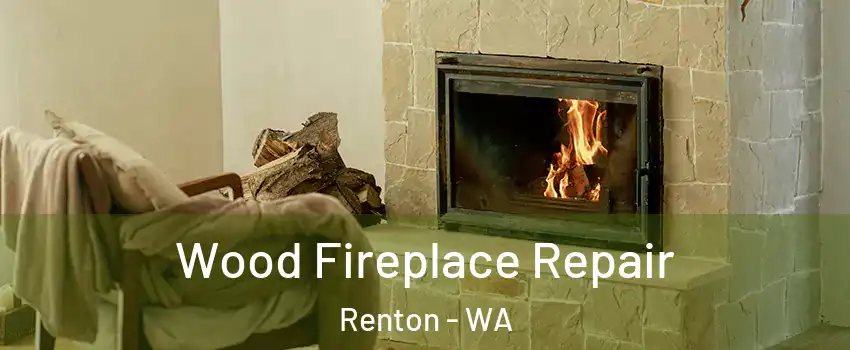  Wood Fireplace Repair Renton - WA