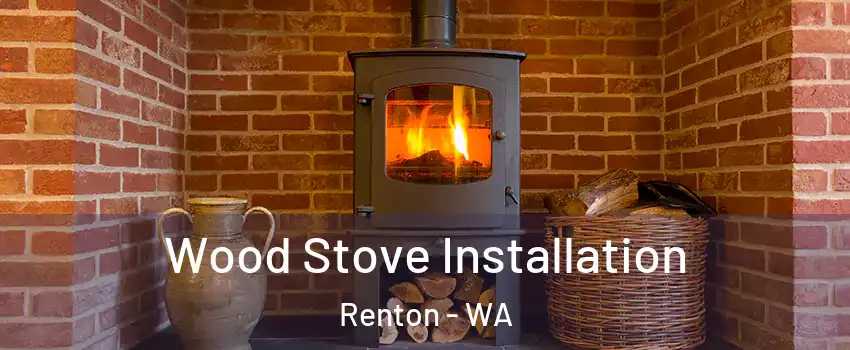  Wood Stove Installation Renton - WA